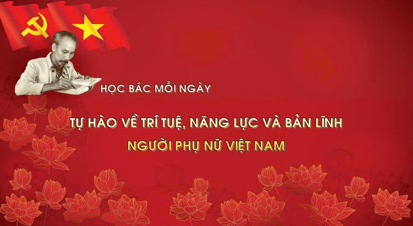Tự hào về trí tuệ, năng lực và bản lĩnh người phụ nữ Việt Nam