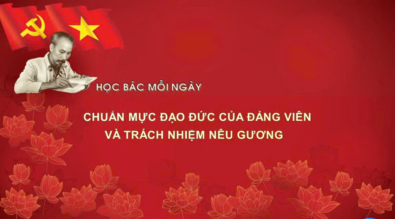 Học Bác mỗi ngày: Chuẩn mực đạo đức của đảng viên và trách nhiệm nêu gương