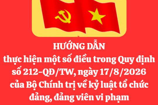 Hướng dẫn thực hiện một số điều trong Quy định số 212-QĐ/TW, ngày 17/8/2026 của Bộ Chính trị về kỷ luật tổ chức đảng, đảng viên vi phạm