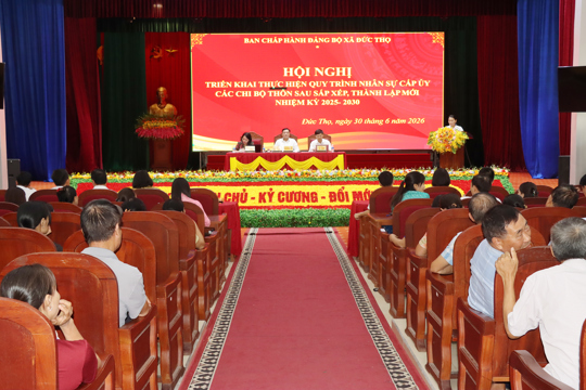 Đức Thọ: Thông qua Đề án thành lập chi bộ mới và phương án nhân sự sau sáp nhập thôn.